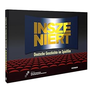 Inszeniert. Deutsche Geschichte im Spielfilm (Kerber Culture)