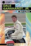 Dale Earnhardt, Jr.: Born To Race (Sports Leaders)