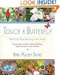 Touch a Butterfly: Wildlife Gardening...