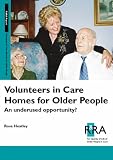 Volunteers in care homes for older people : an underused opportunity?