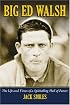 Big Ed Walsh: The Life and Times of a Spitballing Hall of Famer