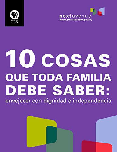 10 cosas que toda familia debe saber: envejecer con dignidad e independencia (Spanish Edition)