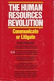 Human Resources Revolution: Communicate or Litigate