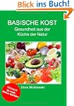 Basische Kost: Gesundheit aus der K�c...