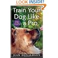 Train Your Dog Like a Pro by Jean Donaldson