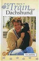 How to Train Your Dachshund (How To...(T.F.H. Publications))
