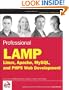 Professional LAMP : Linux, Apache, MySQL and PHP Web Development