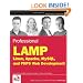 Professional LAMP : Linux, Apache, MySQL and PHP Web Development