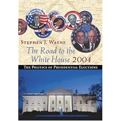The Road to the White House 2004: The Politics of Presidential Elections (with InfoTrac�)