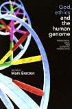 God, ethics and the human genome : theological, legal and scientific perspectives
