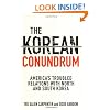 The Korean Conundrum: America's Troubled Relations with North and South Korea