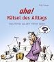 Aha! R�tsel des Alltags: Geschichten aus dem wahren Leben