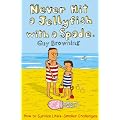 Never Hit a Jellyfish with a Spade: How to Survive Life's Smaller Challenges