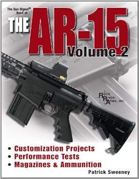 gun digest book of the ar-15 volume ii: 2 - patrick sweeney gun digest book of the ar-15 volume ii: 2 - patrick sweeney