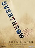 Overthrow: America's Century of Regime Change from Hawaii to Iraq Stephen Kinzer