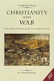 Christianity and War and Other Essays Against the Warfare State