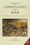 Christianity and War and Other Essays Against the Warfare State by Laurence M. Vance