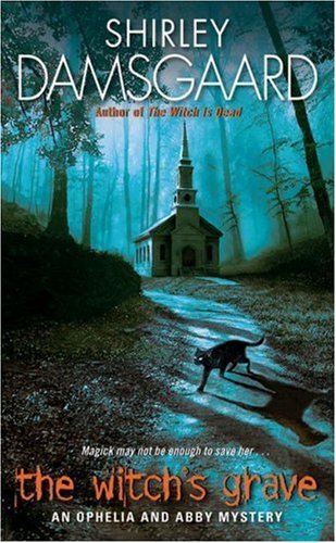 The Witch's Grave (Ophelia & Abby Mysteries, No. 6) (Abby and Ophelia Series)