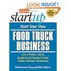 Start Your Own Food Truck Business: Cart, Trailer, Kiosk, Standard and Gourmet Trucks, Mobile Catering and Bustaurant