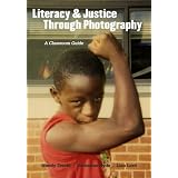 Literacy and Justice Through Photography: A Classroom Guide (Language and Literacy Series) ~ Wendy Ewald