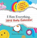 I Hate Everything 2012 Daily Calendar