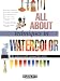 All About Techniques in Watercolor (All about Techniques: Art)