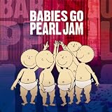 Babies Go Pearl Jam