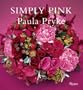 Simply Pink: Floral Ideas for Decorating and Entertaining
