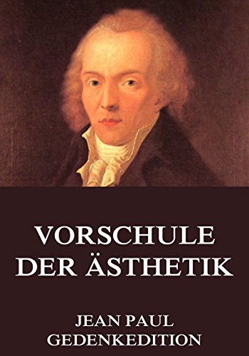 Vorschule der Ästhetik: Vollständige Ausgabe (German Edition)