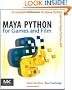 Maya Python for Games and Film: A Complete Reference for Maya Python and the Maya Python API