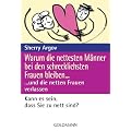 Warum die nettesten M�nner bei den schrecklichsten Frauen bleiben ...: ... und die netten Frauen verlassen