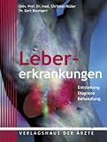 Beleidigte Leber: Hepatitis, Zirrhose, Leberkarzinom & Co. Eine Orientierungshilfe f�r Patienten und Laien