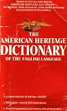 The American Heritage Dictionary of the English Language: Based on the New Best-selling American Heritage Dictionary: The Freshest, Most Innovative, Most Useful Dictionary to Be Published in This Century: Largest Number of Entries - 55,000: 832 Pages (...Nearly 300 Illustrations: The Only Paperback Dictionary with Photographs, 1974 Printing, 44000207125) The American Heritage Dictionary of the English Language: Based on the New Best-selling American Heritage Dictionary: The Freshest, Most Innovative, Most Useful Dictionary to Be Published in This Century: Largest Number of Entries - 55,000: 832 Pages (...Nearly 300 Illustrations: The Only Paperback Dictionary with Photographs, 1974 Printing, 44000207125)