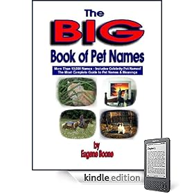 The Big Book of Pet Names: More Than 10,000 Pet Names - The Most Complete Guide to Pet Names & Meanings