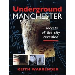 Underground Manchester: Secrets of the City Revealed