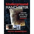Underground Manchester: Secrets of the City Revealed
