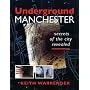 Underground Manchester: Secrets of the City Revealed