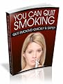 You Can Quit Smoking: Discover The Easiest Way To Quit Smoking Without Suffering From Withdrawal..