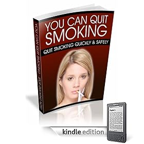 You Can Quit Smoking: Discover The Easiest Way To Quit Smoking Without Suffering From Withdrawal..
