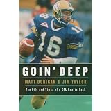 Goin' Deep: The Life and Times of a CFL Quarterbackby Matt Dunigan