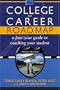 College to Career Road Map: A Four-Year Guide to Coaching Your Student (Parent Edition)