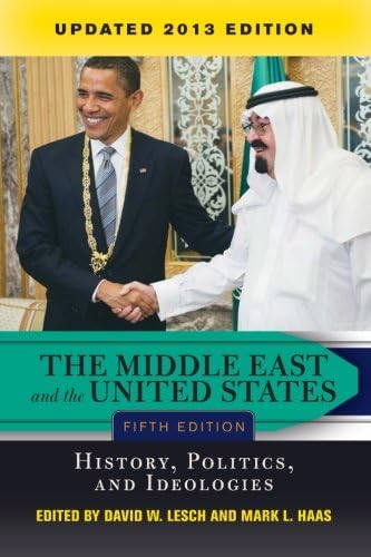 The Middle East and the United States: History, Politics, and Ideologies, UPDATED 2013 EDITION