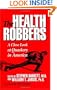 The Health Robbers: A Close Look at Quackery in America (Consumer Health Library)
