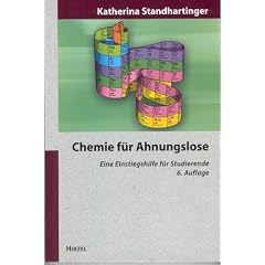 Chemie f�r Ahnungslose. Eine Einstiegshilfe f�r Studierende