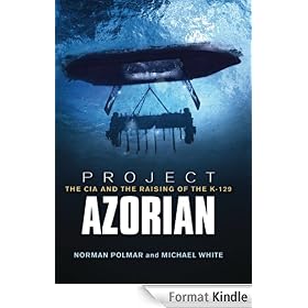 Project Azorian: The CIA and the Raising of the K-129