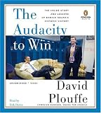 The Audacity to Win: The Inside Story and Lessons of Barack Obamas Historic Victory [Audiobook] [2009] Unabridged Ed. David Plouffe, Erik Davies