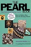 The Pearl Book, 3rd Edition: The Definitive Buying Guide: How to Select, Buy Care for & Enjoy Pearls