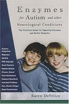 Enzymes for Autism and Other Neurological Conditions: A Practical Guide: A Story, an Adventure, Practical Information and Science