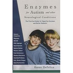 Enzymes for Autism and Other Neurological Conditions: A Practical Guide to Biomedical Therapy