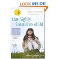 The Highly Intuitive Child: A Guide to Understanding and Parenting Unusually Sensitive and Empathic Children